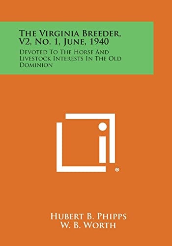 The Virginia Breeder, V2, No. 1, June, 1940 Devoted to the Horse and Livestock Interests in the Old Dominion