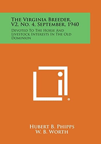 The Virginia Breeder, V2, No. 4, September, 1940 Devoted to the Horse and Livestock Interests in the Old Dominion