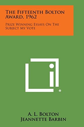 The Fifteenth Bolton Award, 1962 Prize Winning Essays on the Subject My Vote