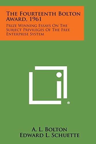 The Fourteenth Bolton Award, 1961 Prize Winning Essays on the Subject Privileges of the Free Enterprise System