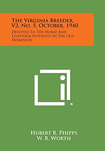 The Virginia Breeder, V2, No. 5, October, 1940 Devoted to the Horse and Livestock Interests in the Old Dominion