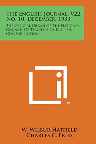 The English Journal, V22, No. 10, December, 1933 The Official Organ of the National Council of Teachers of English, College Edition