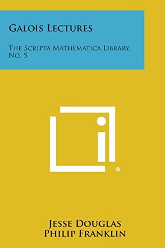 Galois Lectures The Scripta Mathematica Library, No. 5