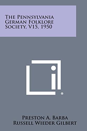 The Pennsylvania German Folklore Society, V15, 1950