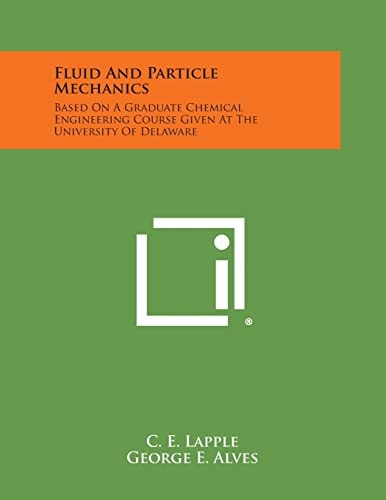 Fluid and Particle Mechanics Based on a Graduate Chemical Engineering Course Given at the University of Delaware