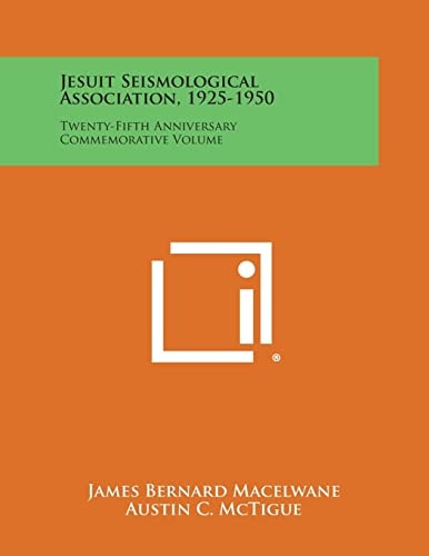 Jesuit Seismological Association, 1925-1950 Twenty-Fifth Anniversary Commemorative Volume