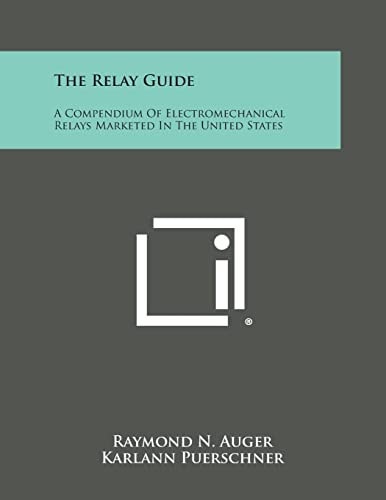 The Relay Guide A Compendium of Electromechanical Relays Marketed in the United States