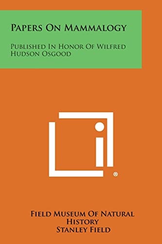 Papers on Mammalogy Published in Honor of Wilfred Hudson Osgood