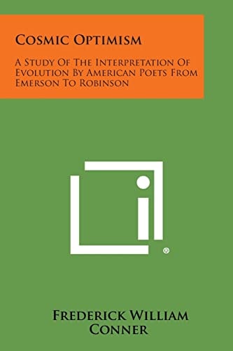 Cosmic Optimism A Study of the Interpretation of Evolution by American Poets from Emerson to Robinson