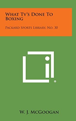 What Tv's Done to Boxing Packard Sports Library, No. 30