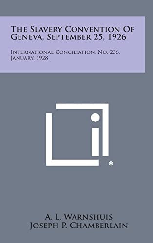 The Slavery Convention of Geneva, September 25, 1926 International Conciliation, No. 236, January, 1928