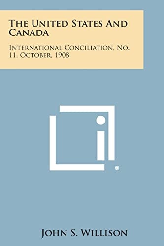 The United States and Canada International Conciliation, No. 11, October, 1908