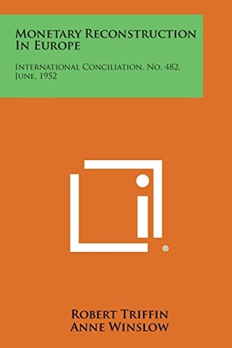 Monetary Reconstruction in Europe International Conciliation, No. 482, June, 1952