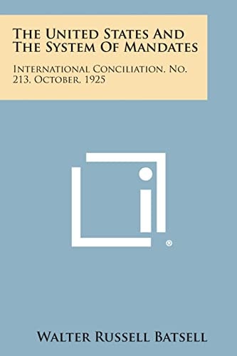 The United States and the System of Mandates International Conciliation, No. 213, October, 1925