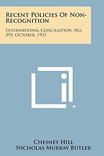 Recent Policies of Non-Recognition International Conciliation, No. 293, October, 1933
