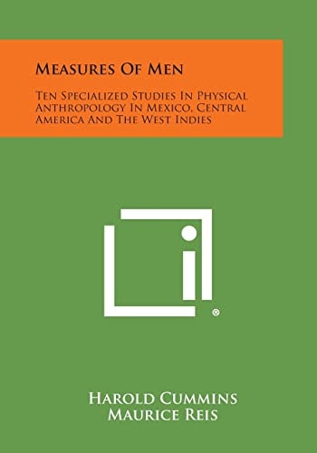 Measures of Men Ten Specialized Studies in Physical Anthropology in Mexico, Central America and the West Indies