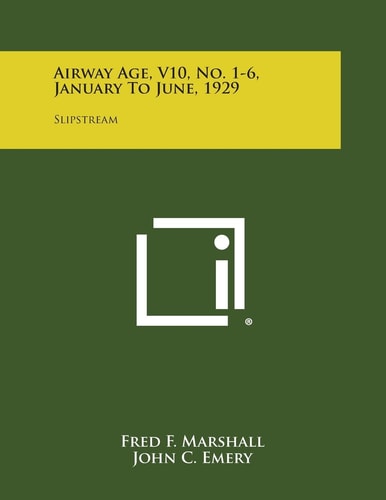 Airway Age, V10, No. 1-6, January to June, 1929 Slipstream
