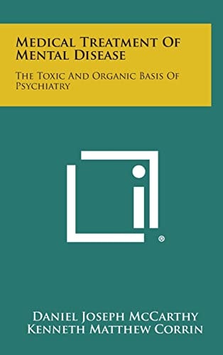 Medical Treatment of Mental Disease The Toxic and Organic Basis of Psychiatry
