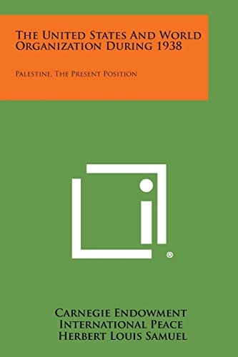 The United States and World Organization During 1938 Palestine, the Present Position