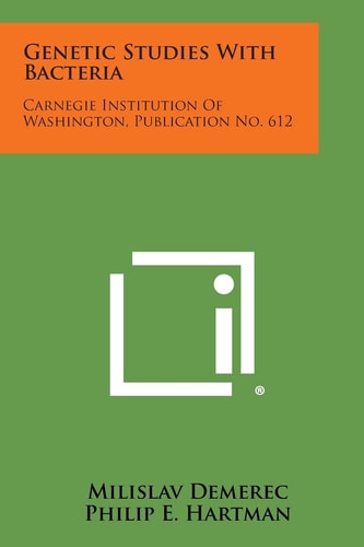 Genetic Studies with Bacteria Carnegie Institution of Washington, Publication No. 612