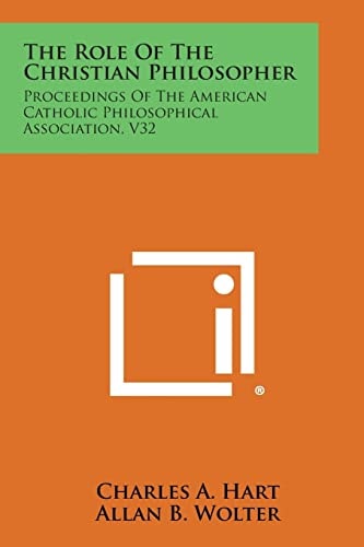 The Role of the Christian Philosopher Proceedings of the American Catholic Philosophical Association, V32