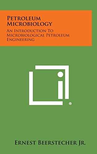 Petroleum Microbiology An Introduction to Microbiological Petroleum Engineering