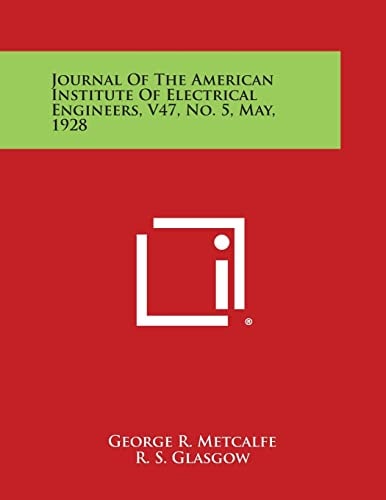 Journal of the American Institute of Electrical Engineers, V47, No. 5, May, 1928