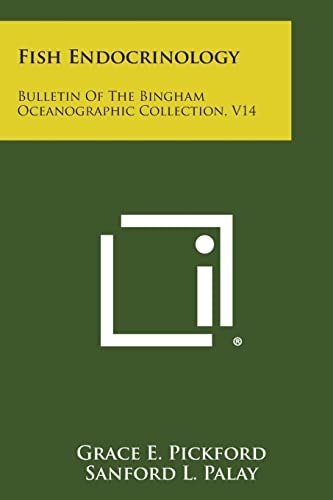 Fish Endocrinology Bulletin of the Bingham Oceanographic Collection, V14