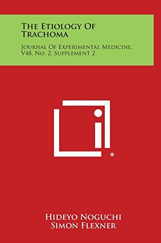The Etiology of Trachoma Journal of Experimental Medicine, V48, No. 2, Supplement 2