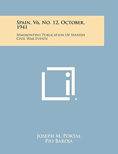 Spain, V6, No. 12, October, 1941 Semimonthly Publication of Spanish Civil War Events