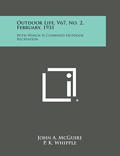 Outdoor Life, V67, No. 2, February, 1931 With Which Is Combined Outdoor Recreation