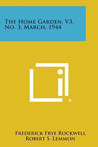 The Home Garden, V3, No. 3, March, 1944