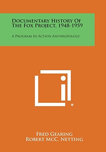 Documentary History of the Fox Project, 1948-1959 A Program in Action Anthropology
