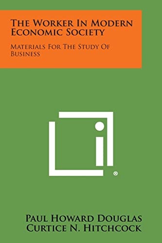 The Worker in Modern Economic Society Materials for the Study of Business