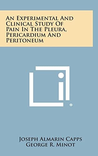 An Experimental And Clinical Study Of Pain In The Pleura, Pericardium And Peritoneum