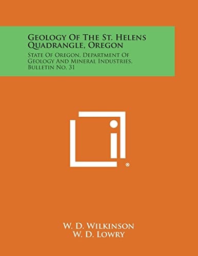 Geology of the St. Helens Quadrangle, Oregon State of Oregon, Department of Geology and Mineral Industries, Bulletin No. 31