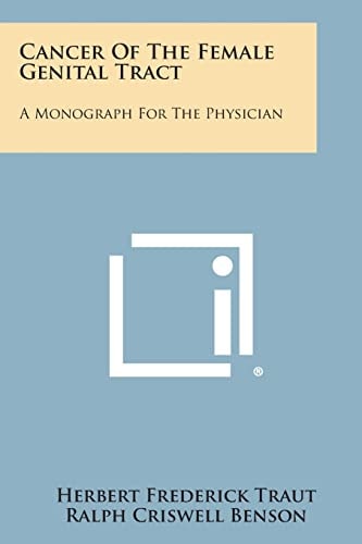 Cancer of the Female Genital Tract A Monograph for the Physician