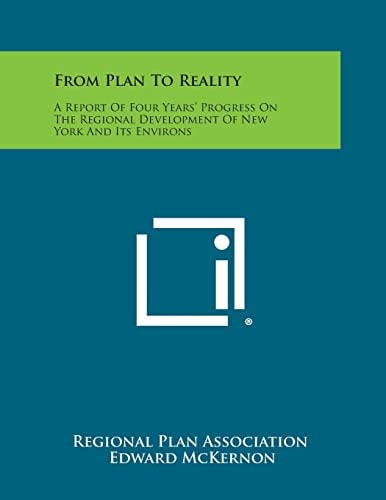 From Plan to Reality A Report of Four Years' Progress on the Regional Development of New York and Its Environs