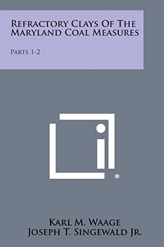 Refractory Clays of the Maryland Coal Measures Parts 1-2