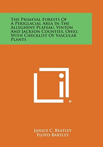 The Primeval Forests of a Periglacial Area in the Allegheny Plateau, Vinton and Jackson Counties, Ohio, with Checklist of Vascular Plants