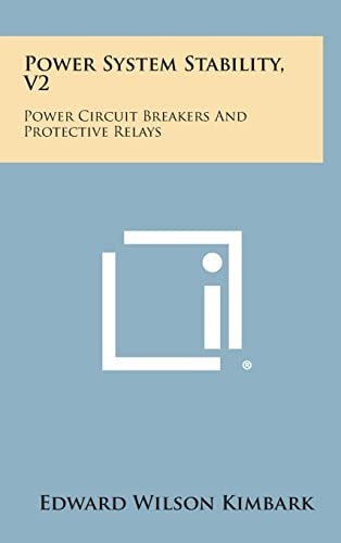 Power System Stability, V2 Power Circuit Breakers and Protective Relays