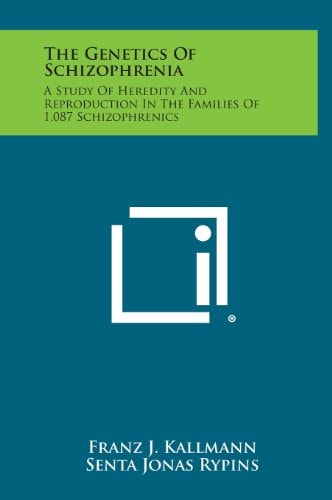 The Genetics of Schizophrenia A Study of Heredity and Reproduction in the Families of 1,087 Schizophrenics