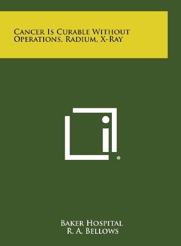 Cancer Is Curable Without Operations, Radium, X-Ray