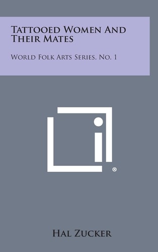 Tattooed Women and Their Mates World Folk Arts Series, No. 1