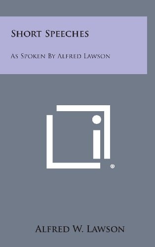 Short Speeches As Spoken by Alfred Lawson