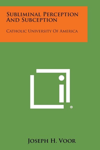 Subliminal Perception And Subception Catholic University Of America