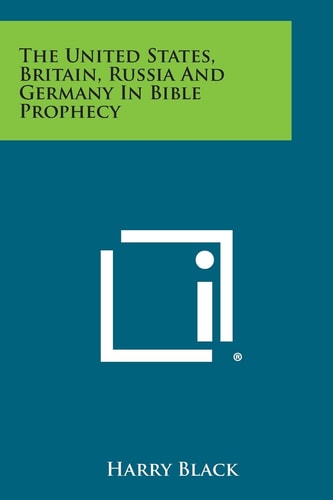 The United States, Britain, Russia and Germany in Bible Prophecy