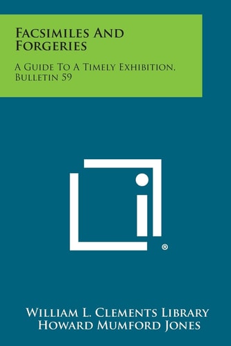 Facsimiles and Forgeries A Guide to a Timely Exhibition, Bulletin 59