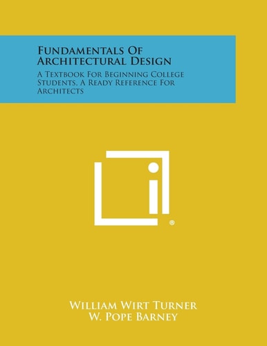 Fundamentals Of Architectural Design A Textbook For Beginning College Students, A Ready Reference For Architects
