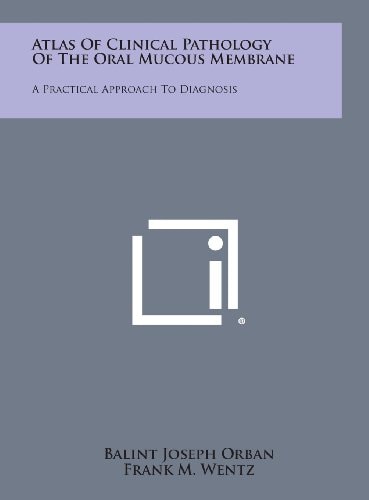 Atlas of Clinical Pathology of the Oral Mucous Membrane A Practical Approach to Diagnosis